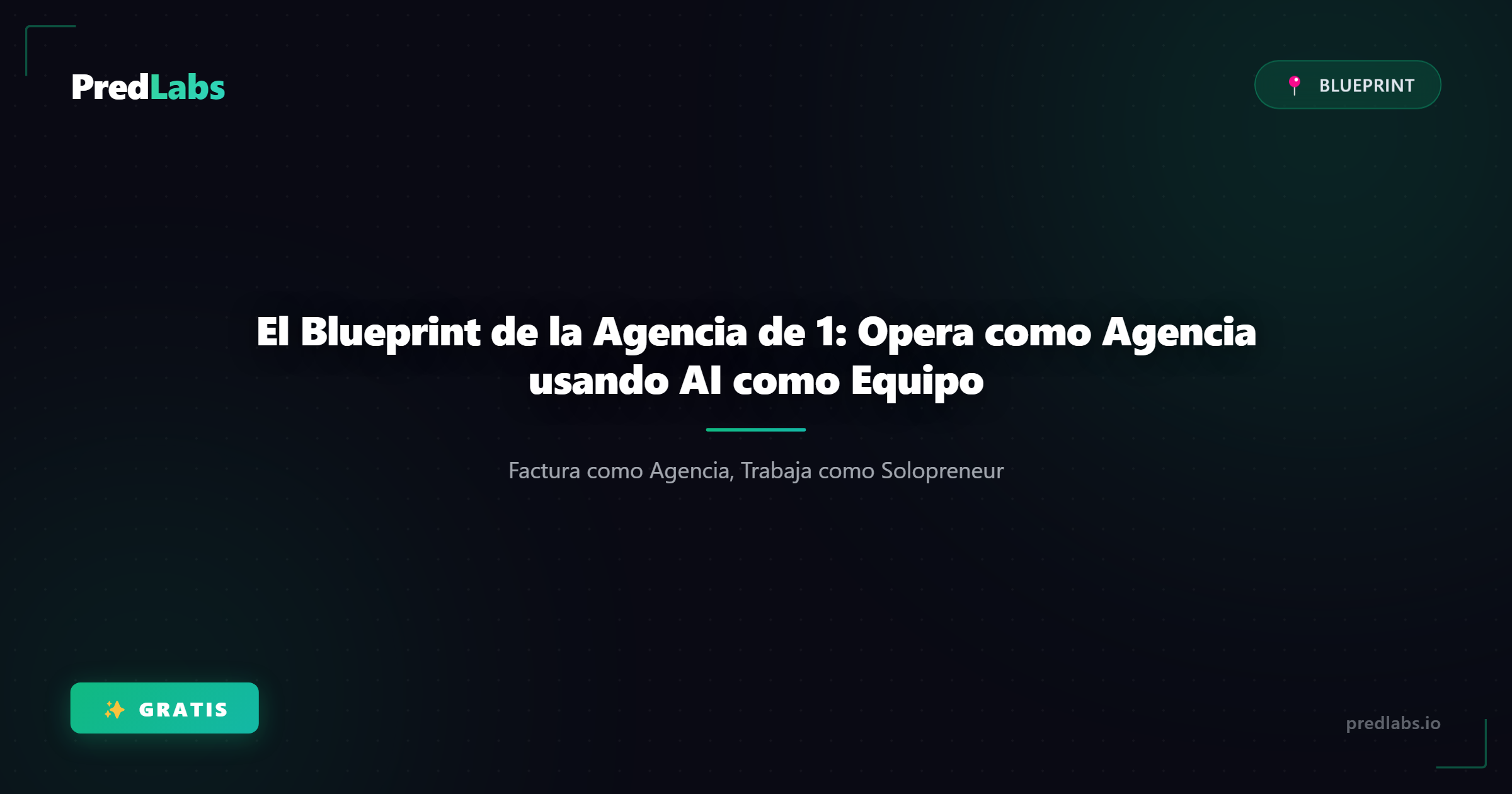 El Blueprint de la Agencia de 1: Opera como Agencia usando AI como Equipo