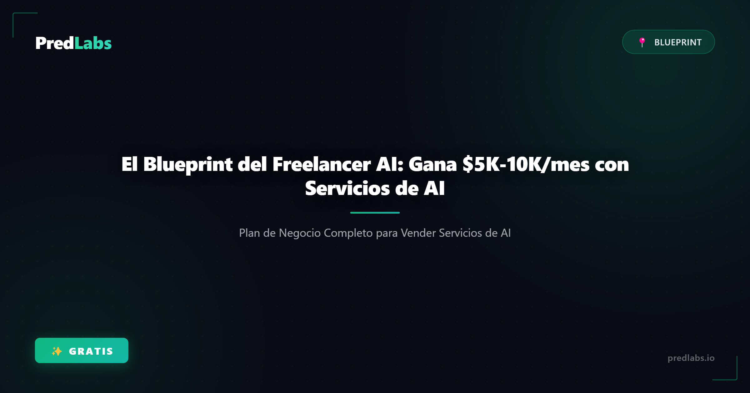 El Blueprint del Freelancer AI: Gana $5K-10K/mes con Servicios de AI