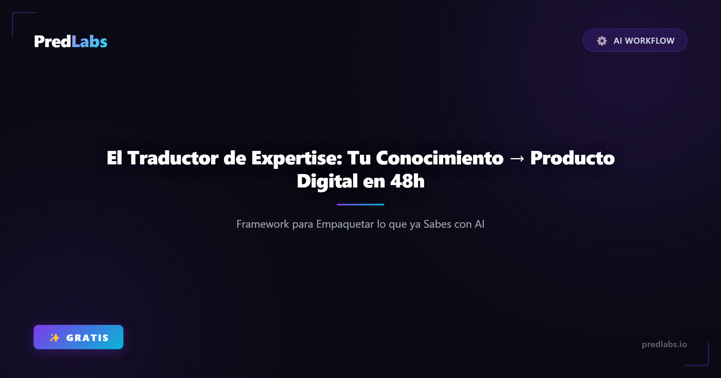El Traductor de Expertise: Tu Conocimiento → Producto Digital en 48h